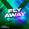 Fly Away - Josh Francis Remix - Diver&JakeOnCam&Josh Francis