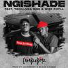 Ngishade(feat. Tshili, Una Rine & Mizo Phyll) - The Capable Boyz&Tshili&Una Rine&Mizo Phyll