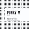 Positive Vibes 11.05 - Funky M