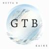 GTB (feat. Netta B & Kaine) (Explicit) - NBKB&Netta B&Kaine