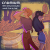 Have Fun Alone - Cadmium&Dylan Rouda