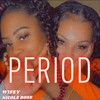 Period (Explicit) - Wifey&Nicole Rose