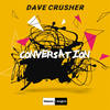 Conversation - Dave Crusher