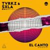 El Canto - Tvrkz&Sxla