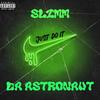 Slimm Just Do It (Explicit) - Da Astronaut