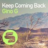 Keep Coming Back - Gino G