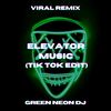 Elevator Music (Tik Tok Sped Up) (Remix) - Green Neon DJ