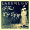 I Feel Like Dying - Lazenlow