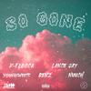 So Gone(feat. YoungSweets, Renz, Lance Jay & Nuuch) (Explicit) - K-Flocca&YoungSweets&Renz&Lance Jay&NUUCH