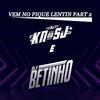 Vem No Pique Lentin Part 2 (Explicit) - Betinho Dj&DJ KN DO SJ&gilberto almeida