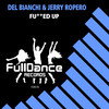 Fucked Up (Extended Mix|Explicit) - Del Bianchi&Jerry Ropero