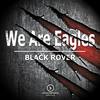 We Are Eagles (Original Mix) - Black Rover