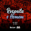 Respeita o Homem (Explicit) - Mc Buret&DJ Buiu&Alexander Almeida Do Amaral