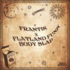 Body Slap - Frantik&Flatland Funk