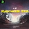 Whole Nother' Wave (Explicit) - 42 OG'z&Big savage&NO AUTO!