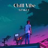 Chill Vibe - DJ SKET