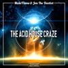 The Acid House Craze (Extended Mix) - Jon The Dentist&MakeFlame