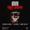 On My Own(feat. John Blaze & Daz-Zoe) - Charis Daniel&John Blaze&DazZoe