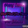 Glad That You Came (feat. Vito Coleone) (Explicit) - Young Came&Vito Coleone