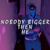 Nobody Bigger Than He(feat. JahLoc, MirEbk & Savv G) (Explicit) - DJ MOOSE&JahLoc&MirEbk&Savv G