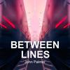 Between Lines - John Palmer