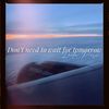 Don't Need to Wait for Tomorrow - Leila Pari