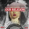 Our Religion (Big Kid Underground Remix) - Ricardo Ruhga&Matteo Pagliarella