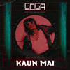 Kaun Mai - Goga