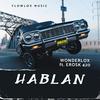 Hablan (feat. Erosk 420) (Explicit) - Wonderlox&Erosk 420