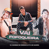 Vai Fofoqueira (Explicit) - Dj Henrique de Ferraz&DJ P7&Mc Marofa