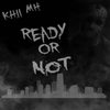 READY OR NOT (Explicit) - Khii MH&Kris Barzola
