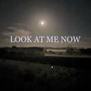 LOOK AT ME NOW (Explicit) - DRN