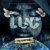 Cry Sometimes (Explicit) - Luc'