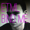 Bind Me (TCTS Remix) - ETML&TCTS