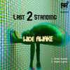 Wide Awake - Last 2 Standing