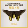 Feel 4 U - Junction 13&Gavin Francis&Wade