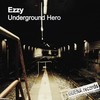 Underground Hero - Ezzy