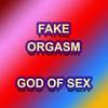 Fake Orgasm - God of Sex