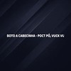 BOTO A CABECINHA - POCT PÓ, VUCK VU (Explicit) - DJ Teh&MC DN 22&MC PR