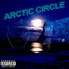 Arctic Circle (Explicit) - ReXxo&Android