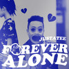 Forever Alone - JustaTee
