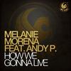 How We Gonna Live(feat. Andy P.) - Melanie Morena&andy p.