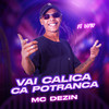 Vai Calica Ca Potranca (Explicit) - Mc Dezin