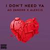 I Don't Need Ya(feat. Alexcis) (Explicit) - AO Zandrr&Alexcis