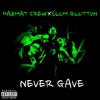 Never Gave(feat. Slum Glutton) (Explicit) - Hazmat Crew&Slum Glutton