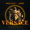 VERSACE (Explicit) - Don Eazy&NODE