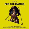 For The Matter - Mr Julz