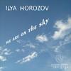 We Are on the Sky - Ilya Morozov