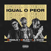 Igual o Peor (Explicit) - Gigolo Y La Exce&Dalex