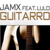 Guitarro (Nick Larson Mix) - JamX&Lulo